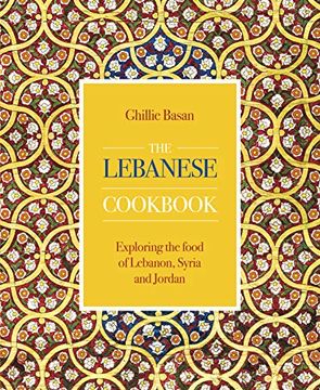 portada The Lebanese Cookbook: Exploring the Food of Lebanon, Syria and Jordan (en Inglés)