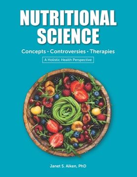 portada NUTRITIONAL SCIENCE Concepts - Controversies - Therapies: A Holistic Health Perspective 2019 Edition (en Inglés)