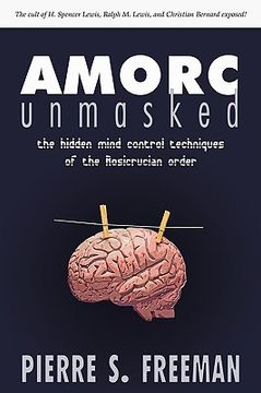 portada amorc unmasked: the hidden mind control techniques of the rosicrucian order (en Inglés)