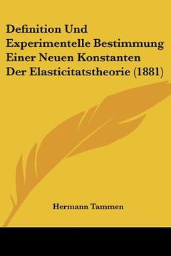 portada Definition Und Experimentelle Bestimmung Einer Neuen Konstanten Der Elasticitatstheorie (1881) (in German)
