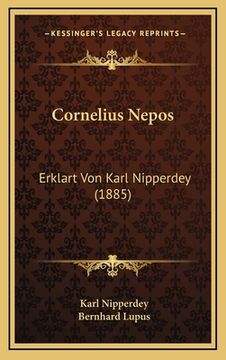 portada Cornelius Nepos: Erklart Von Karl Nipperdey (1885) (en Alemán)