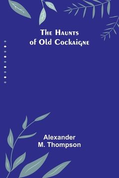 portada The Haunts of Old Cockaigne (en Inglés)