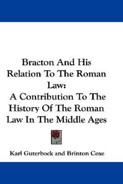 portada bracton and his relation to the roman law: a contribution to the history of the roman law in the middle ages (en Inglés)