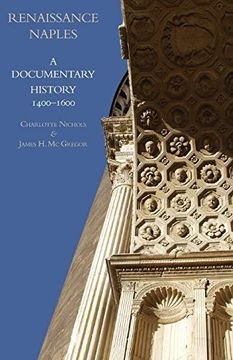 portada Renaissance Naples: A Documentary History, 1400-1600 (a Documentary History of Naples) (en Inglés)