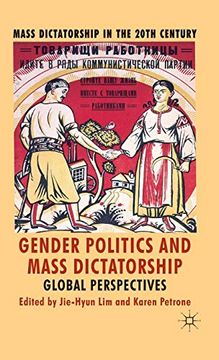 portada Gender Politics and Mass Dictatorship: Global Perspectives (Mass Dictatorship in the Twentieth Century) (in English)