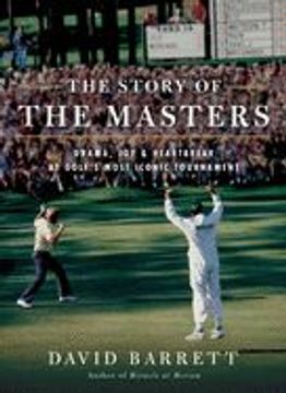 portada The Story of the Masters: Drama, joy and Heartbreak at Golf's Most Iconic Tournament (in English)