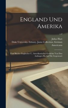 portada England Und Amerika: Fünf Bücher Englischer U. Amerikanischer Gedichte Von Den Anfängen Bis Auf Die Gegenwart; c.2 (in English)