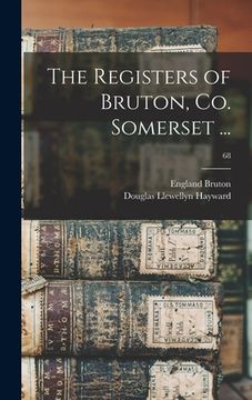 portada The Registers of Bruton, Co. Somerset ...; 68 (en Inglés)