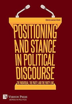 portada Positioning and Stance in Political Discourse: The Individual, the Party, and the Party Line (Series in Politics) (en Inglés)