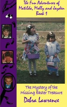portada The Fun Adventures of Matilda, Molly and Jayden Book 1:: The Mystery of the Missing Easter Treasure (Volume 1)