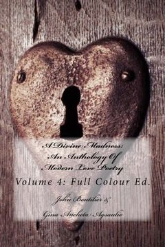 portada A Divine Madness: An Anthology Of Modern Love Poetry: Volume 4: Full Colour Ed.