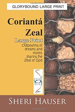 portada Corianta Zeal-Large Print: Outpouring of Dreams and Visions Sharing the Zeal of god (Glorybound Large Print) (en Inglés)