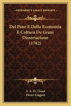 portada Del Pane E Della Economia E Coltura De Grani Dissertazione (1782) (en Italiano)