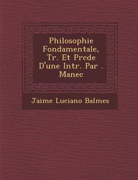 portada Philosophie Fondamentale, Tr. Et Pr�c�d�e D'une Intr. Par �. Manec (in French)