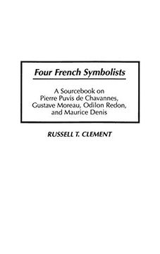 portada Four French Symbolists: A Sourc on Pierre Puvis de Chavannes, Gustave Moreau, Odilon Redon, and Maurice Denis (Art Reference Collection) (en Inglés)