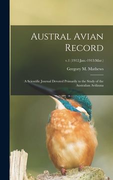 portada Austral Avian Record; a Scientific Journal Devoted Primarily to the Study of the Australian Avifauna; v.1 (1912: Jan.-1913: Mar.)