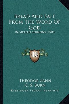 portada bread and salt from the word of god: in sixteen sermons (1905) (en Inglés)