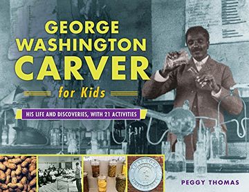 portada George Washington Carver for Kids: His Life and Discoveries, With 21 Activities (For Kids Series) (en Inglés)