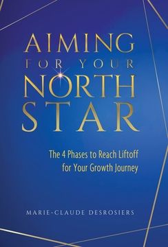 portada Aiming for Your North Star: The 4 Phases to Reach Liftoff for Your Growth Journey