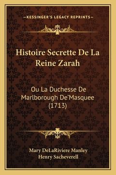 portada Histoire Secrette De La Reine Zarah: Ou La Duchesse De Marlborough De'Masquee (1713) (en Francés)