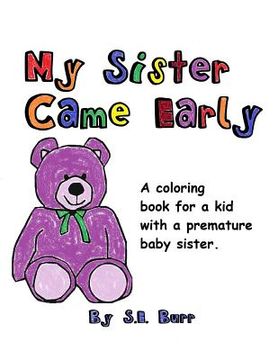 portada My Sister Came Early: A Coloring Book for a Kid with a Premature Baby Sister (in English)