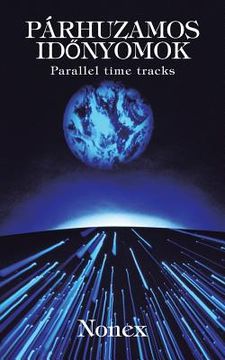 portada Parhuzamos Id Nyomok: Parallel Time Tracks (en Húngaro)