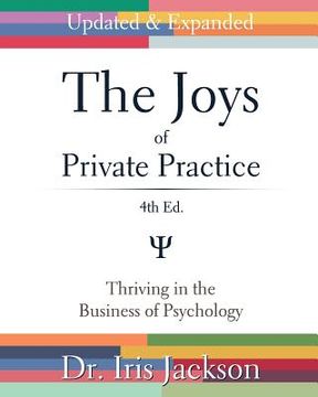 portada The Joys of Private Practice: Thriving in the Business of Psychology