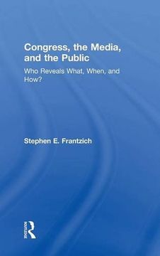 portada Congress, the Media, and the Public: Who Reveals What, When, and How? (Media and Power)
