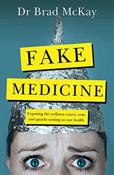 portada Fake Medicine: Exposing the Wellness Crazes, Cons and Quacks Costing us our Health (en Inglés)