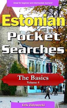 portada Estonian Pocket Searches - The Basics - Volume 4: A Set of Word Search Puzzles to Aid Your Language Learning (en Estonia)