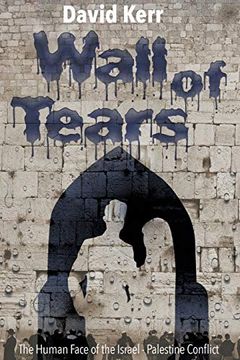 portada Wall of Tears: The Human Face of the Israel - Palestine Conflict 