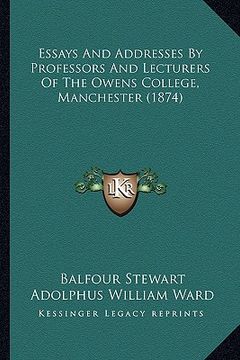portada essays and addresses by professors and lecturers of the owens college, manchester (1874)