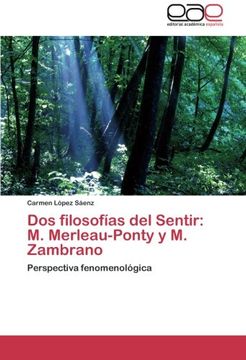 portada Dos Filosofías del Sentir: M. Merleau-Ponty y m. Zambrano: Perspectiva Fenomenológica