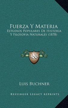 portada Fuerza y Materia: Estudios Populares de Historia y Filosofia Naturales (1878)