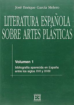 portada Literatura española sobre artes plásticas / 1: Bibliografía aparecida en España entre los siglos XVI y XVIII (Manuales)