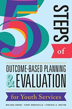 portada Five Steps of Outcome-Based Planning & Evaluation for Youth Services (en Inglés)