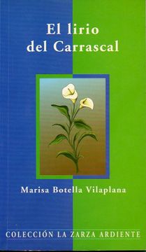 Libro El Lirio Del Carrascal, Marisa Botella Villaplana, ISBN 32318017.  Comprar en Buscalibre