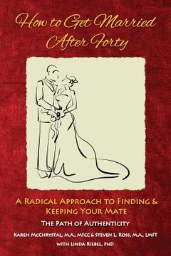 portada How to Get Married After Forty: A Radical Approach to Finding and Keeping Your Mate