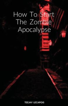 portada How To Start The Zombie Apocalypse (in English)