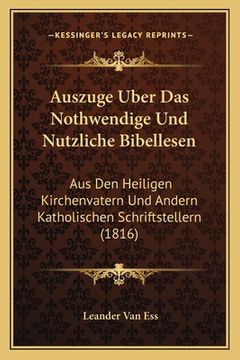 portada Auszuge Uber Das Nothwendige Und Nutzliche Bibellesen: Aus Den Heiligen Kirchenvatern Und Andern Katholischen Schriftstellern (1816) (en Alemán)