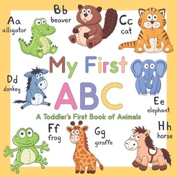 portada My First ABC: A Toddler's First Book of Animals (en Inglés)