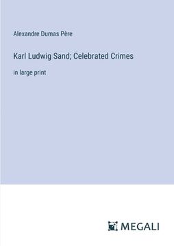 portada Karl Ludwig Sand; Celebrated Crimes: in large print (en Inglés)