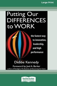 portada Putting Our Differences to Work: The Fastest Way to Innovation, Leadership, and High Performance (16pt Large Print Edition) (en Inglés)