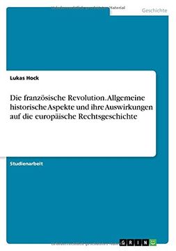 portada Die Franzosische Revolution. Allgemeine Historische Aspekte Und Ihre Auswirkungen Auf Die Europaische Rechtsgeschichte (German Edition)