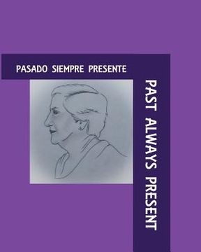 portada Past Always Present: Pasado Siempre Presente (in English)