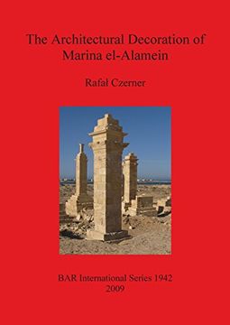 portada the architectural decoration of marina el-alamein: an analysis and catalogue of the late hellenistic and roman decorative architectural features of th (in English)