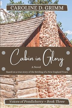 portada Cabin in Glory: A novel based on the early days of Bridgton, Maine (en Inglés)