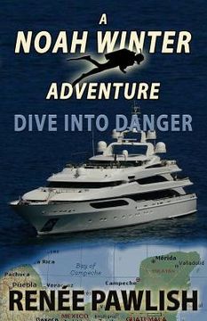portada Dive Into Danger: A Noah Winter Adventure