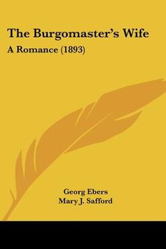 portada the burgomaster's wife: a romance (1893) (en Inglés)