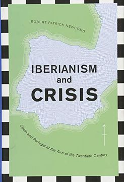 portada Iberianism and Crisis: Spain and Portugal at the Turn of the Twentieth Century (Toronto Iberic) (en Inglés)
